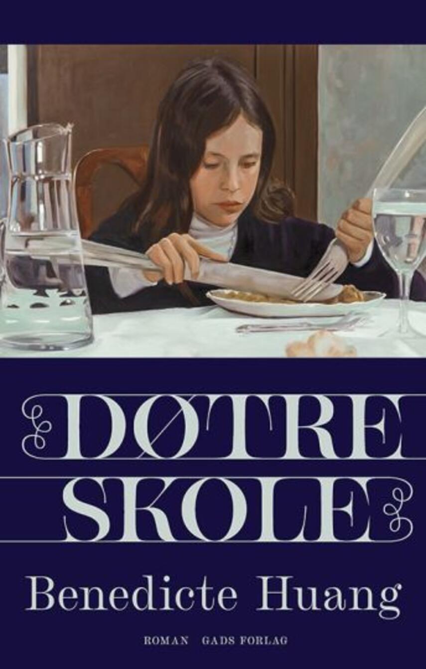 Benedicte Huang (f. 1991): Døtreskole : roman(25) ("LÆSETASKE" - udlånes kun til Læsekredse) (Læsetaske)